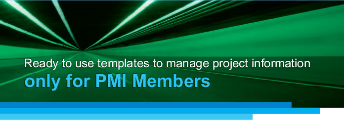 Ready to use templates to manage project informationonly for PMI Members