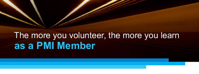 The more you volunteer, the more you learn as a PMI Member