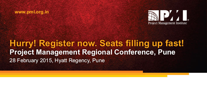 Hurry! Register now. Seats filling up fast! Project Management Regional Conference, Pune 28 February 2015, Hyatt Regency, Pune